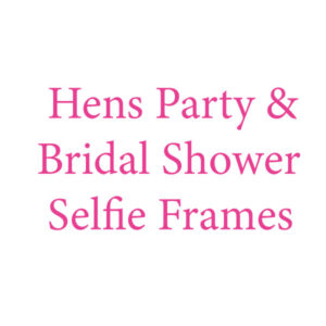 Hens Party Selfie Frame
