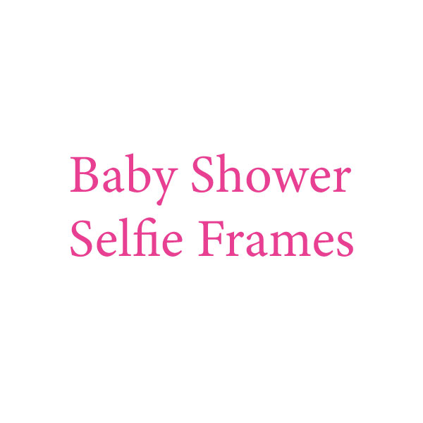 Baby-shower-selfie-frames Baby Shower Selfie Frames