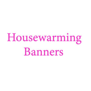 Housewarming Banners