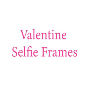 Valentine Selfie Frames