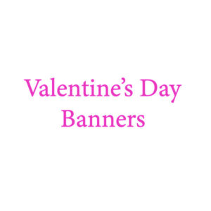 Valentine’s Day Banners