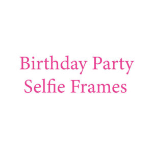 Birthday Selfie Frames