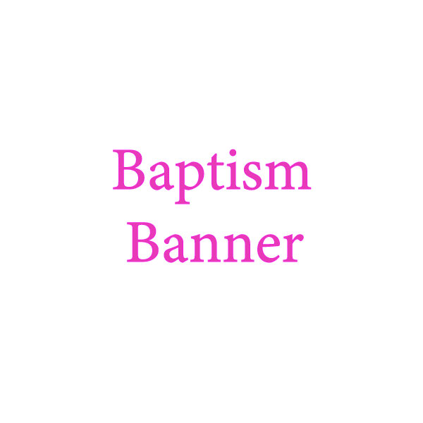 Baptism-Banners Baptism Banners