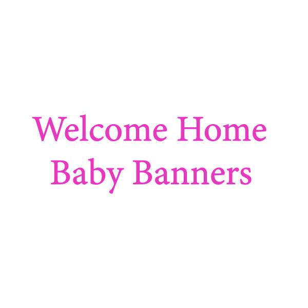 Welcome-Home-Baby-Banner Welcome Home Baby Banner