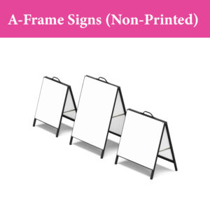 A-Frame Signs (Non-Printed)